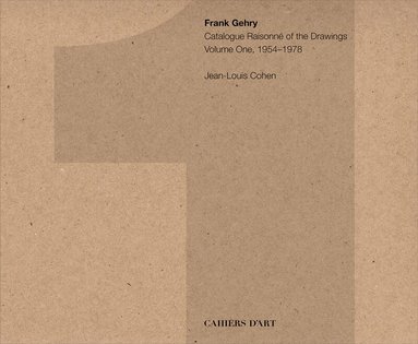 Jean-Louis Cohen, Jean-Louis Cohen - Frank Gehry: Catalogue Raisonné of the Drawings Vol I, 1954-1978, Inbunden
