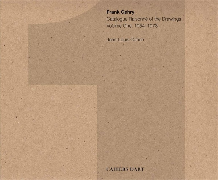 Frank Gehry: Catalogue Raisonn of the Drawings Vol I, 1954-1978 1