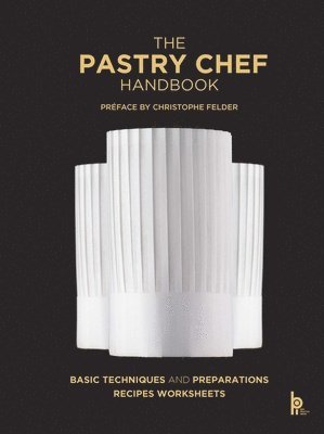 Pastry Chef Handbook: La Patisserie De Reference 1