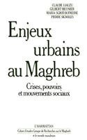 Gilbert Meynier - Enjeux urbains au Maghreb - Crises, pouvoirs et mouvements sociaux, Häftad