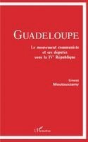 Ernest Moutoussamy - Guadeloupe - Le mouvement communiste et ses députés sous la IVe république, Häftad