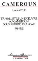 Leon Kaptue - Cameroun, travail et main-d'oeuvre sous le régime français, 1916-1952, Häftad