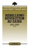 Catherine Coquery-Vidrovitch - Rébellions et Révolutions au Zaïre (1963-1965), Häftad