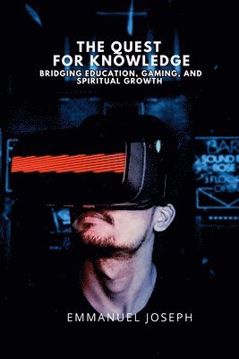 Quest for Knowledge, Bridging Education, Gaming, and Spiritual Growth