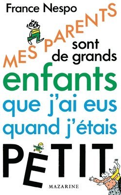 France Nespo - Mes parents sont de grands enfants que j'ai eus quand j'étais petit, Häftad. Tillgänglighet: Lägg i varukorg