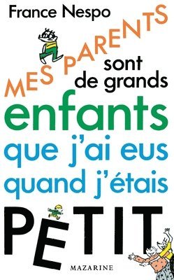 Mes parents sont de grands enfants que j'ai eus quand j'étais petit 1