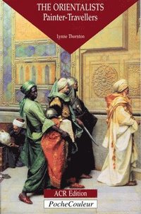bokomslag Orientalists, The: Painter Travellers