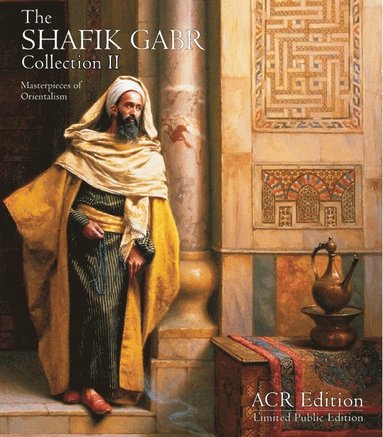 bokomslag Shafik Gabr Collection II: Masterpieces of Orientalism