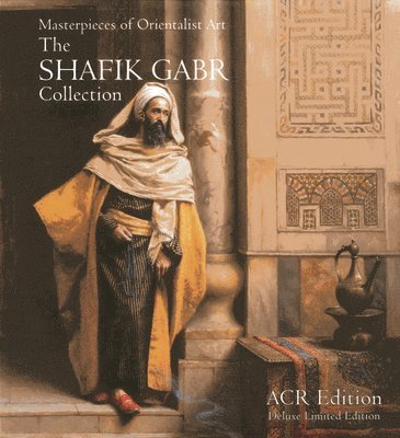 Shafik Gabr Collection II: Masterpieces of Orientalism