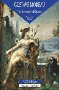 bokomslag Gustave Moreau: the Assembler of Dreams