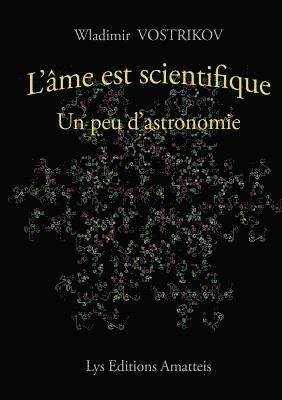 bokomslag L'âme est scientifique - Un peu d'astronomie
