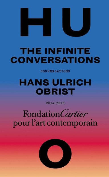 Hans Ulrich Obrist - Hans Ulrich Obrist, Infinite Conversations, Häftad