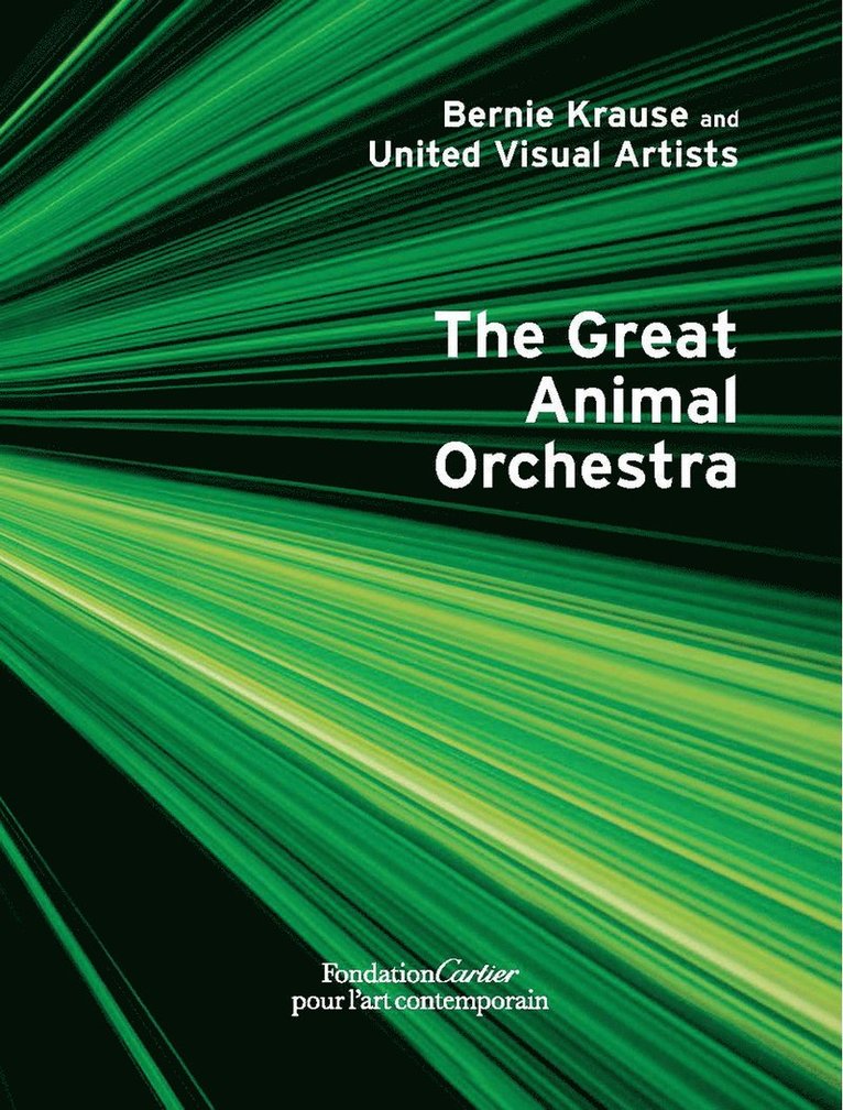 Bernie Krause and United Visual Artists, The Great Animal Orchestra 1