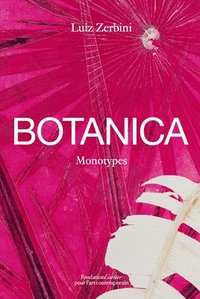 bokomslag Luiz Zerbini: Botanica, Monotypes 2016-2020