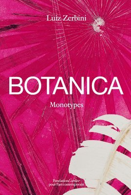 Luiz Zerbini: Botanica, Monotypes 2016-2020 1
