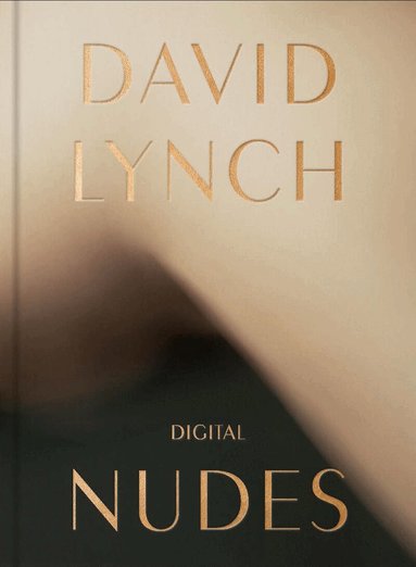 David Lynch - David Lynch, Digital Nudes, Inbunden