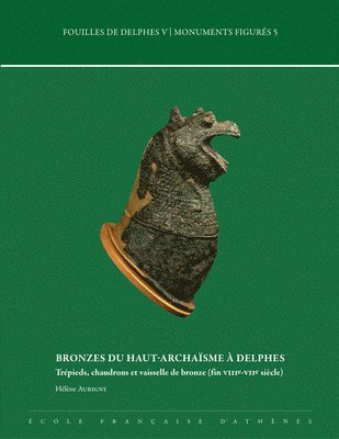 H. Aurigny - Bronzes du haut-archaïsme à Delphes, Häftad