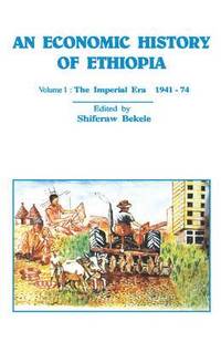 bokomslag An Economic History of Ethiopia: v. 1 The Imperial Era 1941-74