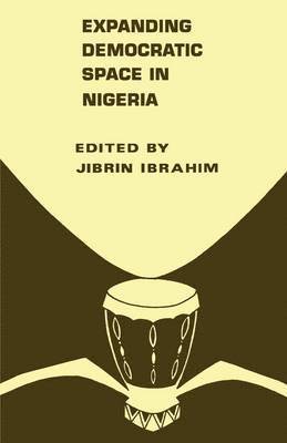 Jibrin Ibrahim - Expanding Democratic Space in Nigeria, Häftad