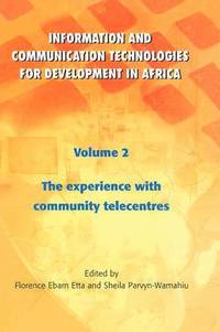 bokomslag Information and Communication Technologies for Development in Africa: v. 2 Experience with Community Telecentres