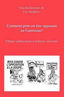 Luc Sindjoun - Comment Peut-on Etre Opposant Au Cameroun?, Häftad