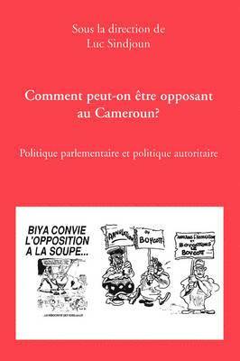 bokomslag Comment Peut-on Etre Opposant Au Cameroun?