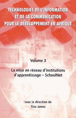 Technologies de L'information et de la Communication Pour le Doveloppement en Afrique: v. 3 Mise En RC Seau D'institutions D'apprentissage - Schoolnet 1