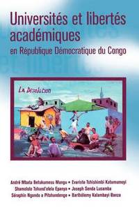 bokomslag Universites et Libertes Academiques en Republique Democratique du Congo ('Universities and Academic Freedom in the DRC')