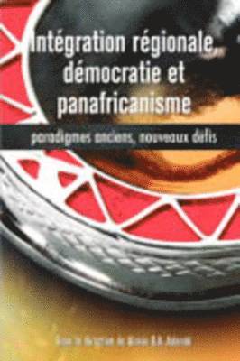 bokomslag Integration Regionale, Democratie et Panafricanisme