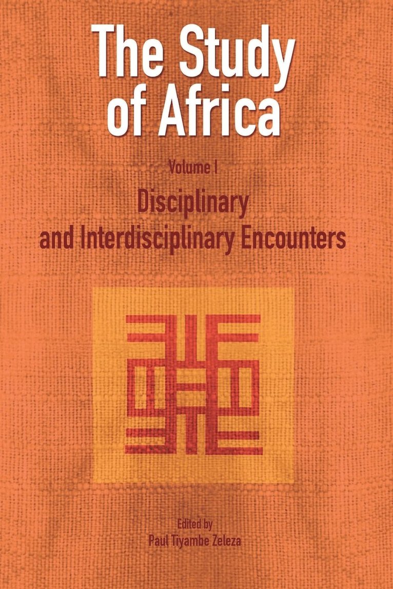 The Study of Africa: v. 1 Disciplinary and Interdisciplinary Encounters 1