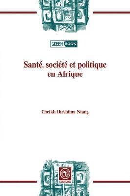 bokomslag Sante, Societe Et Politiqueen Afrique