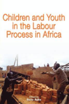 Osita Agbu - Children and Youth in the Labour Process in Africa, Häftad