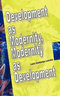 bokomslag Development as Modernity, Modernity as Development