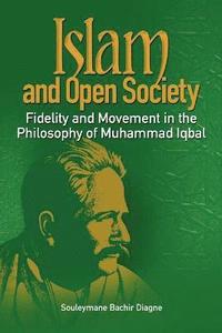 bokomslag Islam and Open Society Fidelity and Movement in the Philosophy of Muhammad Iqbal