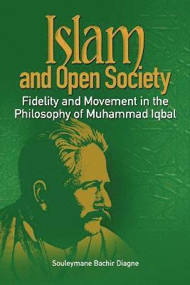 Souleymane Bachir Diagne - Islam and Open Society Fidelity and Movement in the Philosophy of Muhammad Iqbal, Häftad