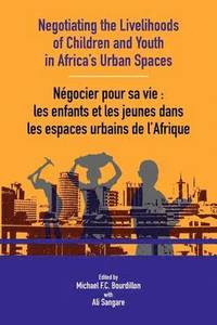 bokomslag Negotiating the Livelihoods of Children and Youth in Africa's Urban Spaces