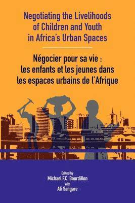 Michael Bourdillon - Negotiating the Livelihoods of Children and Youth in Africa's Urban Spaces, Häftad