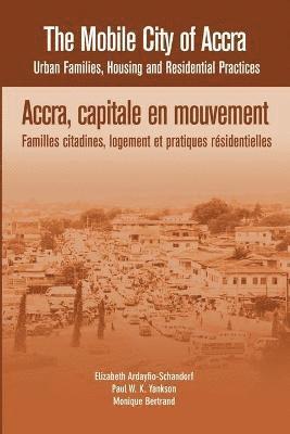 bokomslag The Mobile City of Accra. Urban Families, Housing and Residential Practices