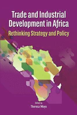 bokomslag Trade and Industrial Development in Africa. Rethinking Strategy and Policy