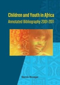 bokomslag Children and Youth in Africa. Annotated Bibliography 2001-2011