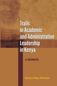 bokomslag Trails in Academic and Administrative Leadership in Kenya