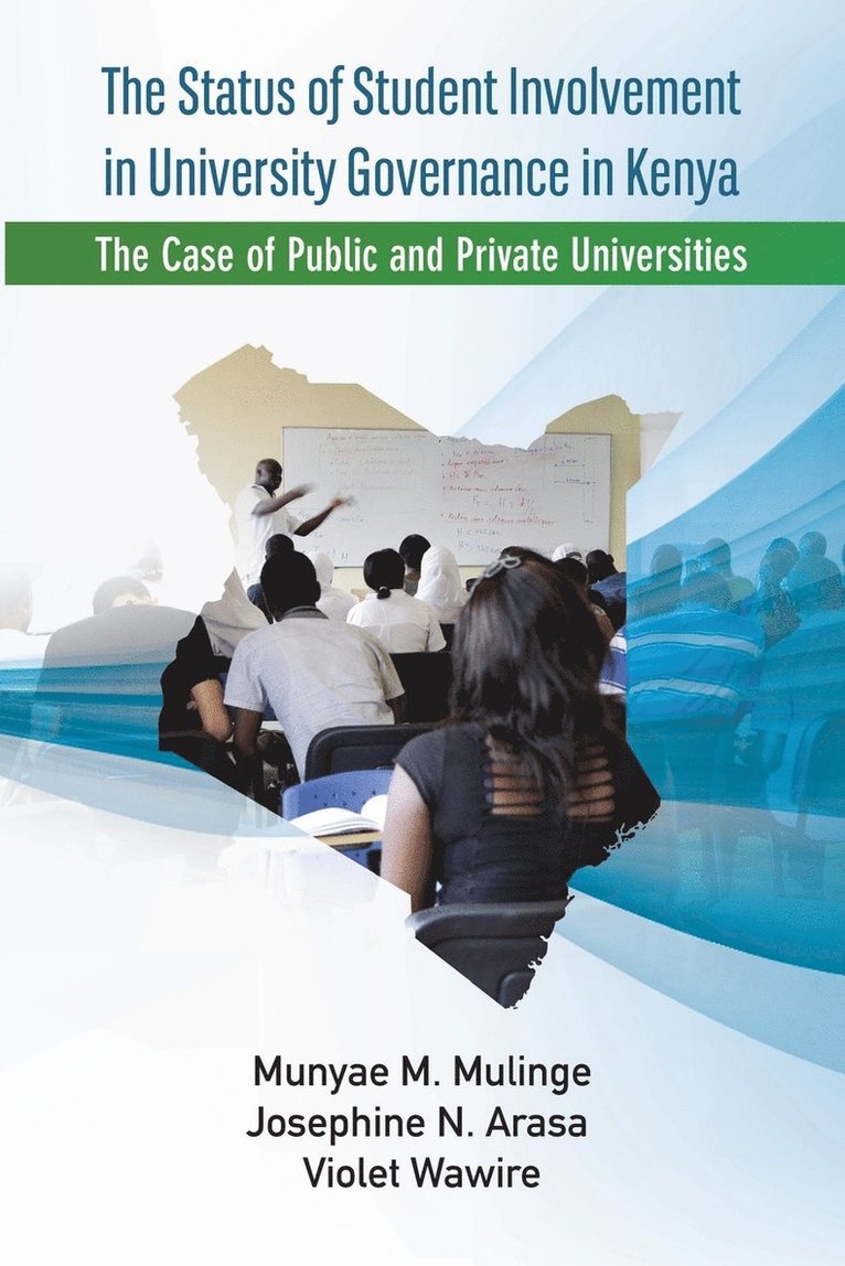 Munyae Mulinge, Josephine Arasa, Violet Wawire - The Status of Student Involvement in University Governance in Kenya: The Case of Public and Private Universities, Häftad