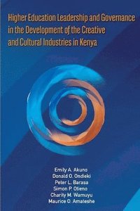 bokomslag Higher Education Leadership and Governance in the Development of the Creative and Cultural Industries in Kenya
