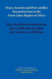 bokomslag Peace, Security and Post-conflict Reconstruction in the Great Lakes Region of Africa