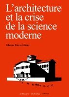 Alberto Pérez-Gómez - L'architecture et la crise de la science moderne, Häftad