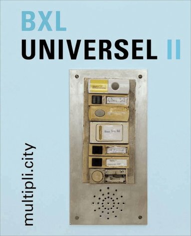 Carine Fol, Tania Nasielski - BXL Universel II ‐ multipli.city, Inbunden