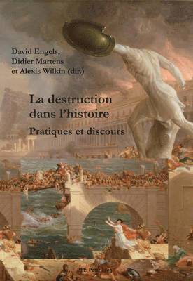Didier Martens, Didier Martens, David Engels, Alexis Wilkin - Destruction Dans L'histoire, Häftad