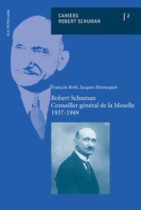 bokomslag Robert Schuman - Conseiller General de la Moselle - 1937-1949