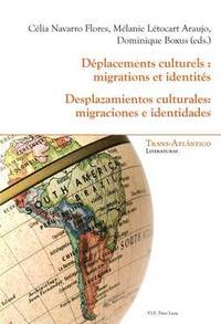 bokomslag Deplacements Culturels: Migrations Et Identites - Desplazamientos Culturales: Migraciones E Identidades