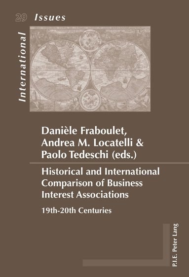 Danièle Fraboulet-Rousselier, Andrea Maria Locatelli, Paolo Tedeschi - Historical and International Comparison of Business Interest Associations, Häftad